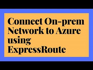 Connect your on premises network to Azure using ExpressRoute