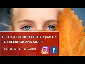 How to Upload High Quality Photos to Facebook and Instagram