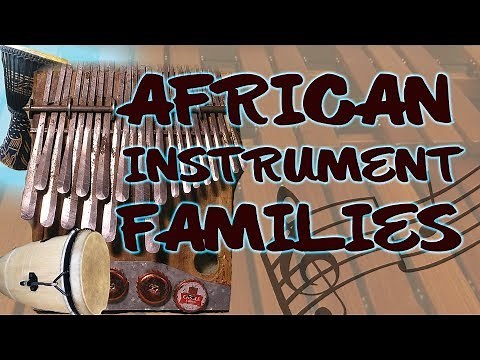 AFRICAN INSTRUMENT FAMILIES - African Music History and Culture