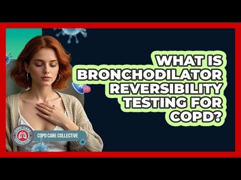What Is Bronchodilator Reversibility Testing For COPD? - COPD Care Collective