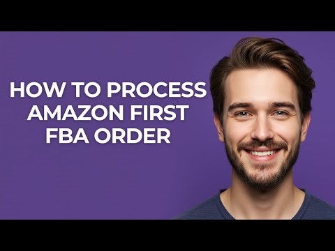 How to Process Amazon First Fba Order - GUIDE!