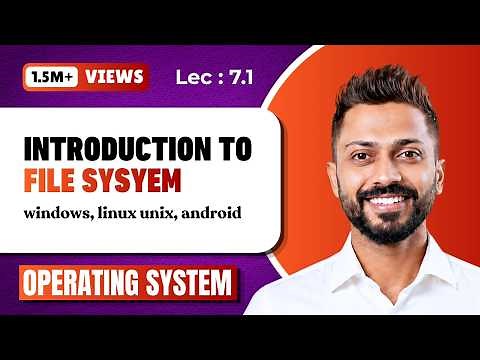 L-7.1: File System in Operating System | Windows, Linux, Unix, Android etc.