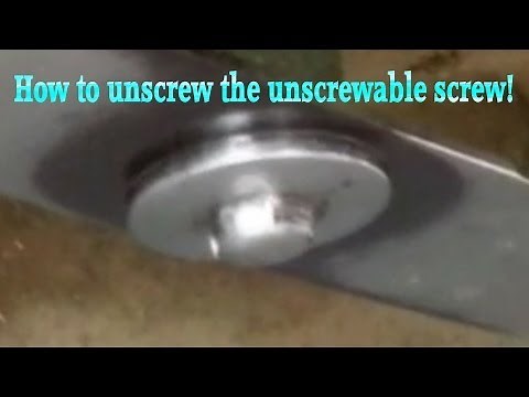 how to unscrew the unscrewable screw