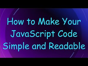 How to Make Your JavaScript Code Simple and Readable