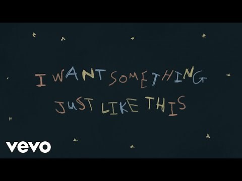 The Chainsmokers & Coldplay - Something Just Like This (Official Lyric Video)