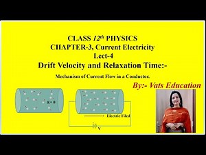 Drift Velocity and Relaxation Time | Mechanism of Current Flow Chapter 3, Class 12, Lect-4