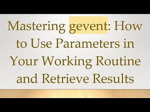 Mastering gevent: How to Use Parameters in Your Working Routine and Retrieve Results