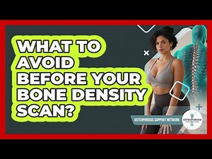 What To Avoid Before Your Bone Density Scan?