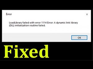 LoadLibrary Failed With Error 1114 Error: A Dynamic Link Library (DLL) initialization routine Failed