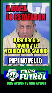 397K views · 6.2K reactions | A BOCA LO ESTAFARON: "Fue a buscar a Cavani y le vendieron a Sancho" La dura broma de Pipi Novello | Streamfutbolok | Facebook