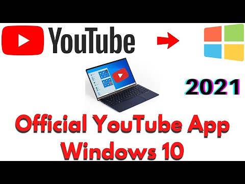 Official Youtube App on Windows 10 (2021)