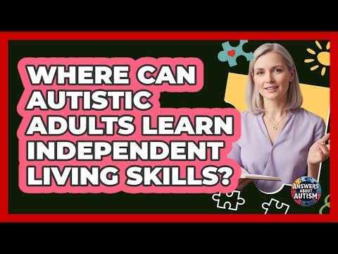 Where Can Autistic Adults Learn Independent Living Skills?