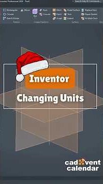 CADvent Day 2 - Autodesk Inventor: Changing Units