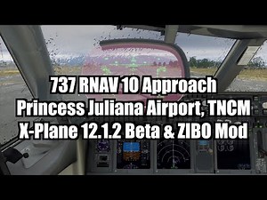 Boeing 737 Approach Tutorial: RNAV 10 TNCM | X-Plane 12 Zibo Mod