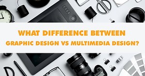 WHAT IS DIFFERENCE BETWEEN GRAPHIC DESIGN AND MULTIMEDIA DESIGN? - DigiUni Vietnam