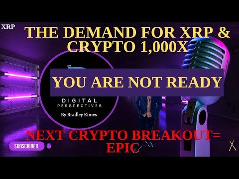 XRP- The Demand For XRP & Crypto Is About 1,000X - You Are Not Ready - Next Crypto Breakout = Epic