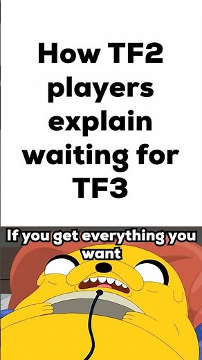 Team Fortress 3 Will Come... Eventually