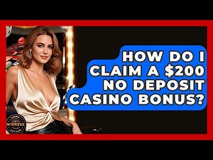 How Do I Claim a $200 No Deposit Casino Bonus? | Casino Winners Advisor