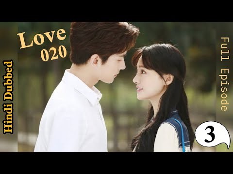 Love 020 - Episode 3 | Romantic Love Story ❤ | Chinese Drama In Hindi Dubbed