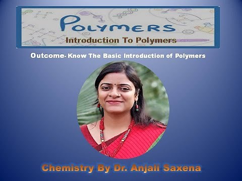 Introduction To Polymers- By Dr. Anjali Ssaxena