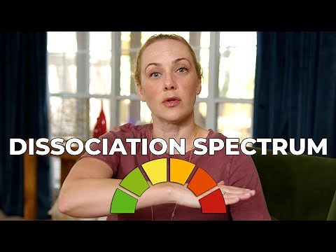 The Dissociation Spectrum + What Causes Dissociative Disorders?