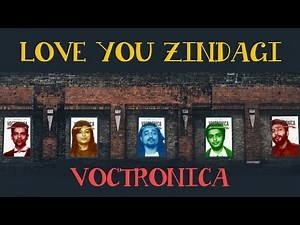 Love You Zindagi – Acappella Cover Feat. Voctronica