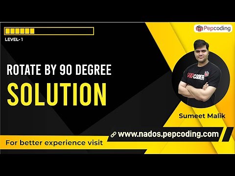 Rotate by 90 degree - Solution | 2-D Arrays | Data Structure and Algorithms in JAVA