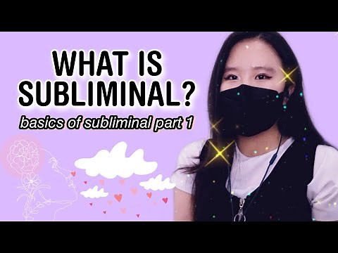Basics Of Subliminal part 1: WHAT IS SUBLIMINAL? {explained}