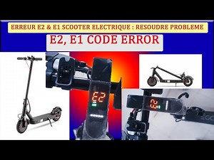 CODE ERREUR E1 et E2; ELECTRIC SCOOTER