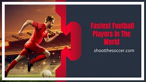 Top 10 Fastest Football Players In The World - Latest List
