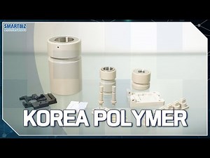 [SMARTBIZ ACCELERATORS] Processing & producing highly functional polymer... , KOREA POLYMER (한국고분자)
