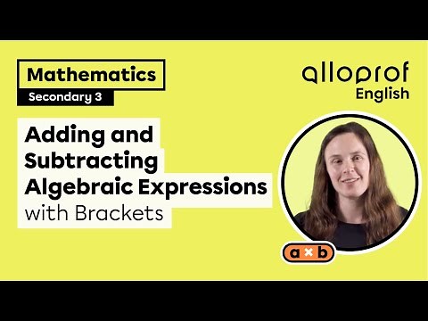 Adding and Subtracting Algebraic Expressions with Brackets | Mathematics | Alloprof