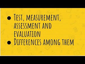 Test | Measurement | Assessment and Evaluation | Difference among these terms