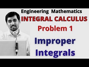 Improper Integrals Problem 1 Engineering Mathematics Integral Calculus Engineering Mathematics
