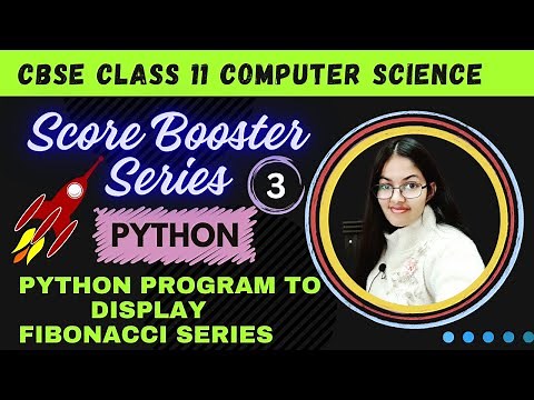 Score Booster Series | Class 11 CS | Python Program to print Fibonacci Series (Part - 3)