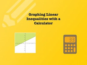 Graphing Linear Inequalities with a Calculator