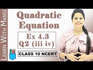 Ex 4.3 Q2 (iii iv) | Quadratic Equations | Chapter 4 | Class 10 Maths | NCERT