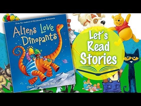 Aliens Love Dinopants - Children's Stories Read Aloud