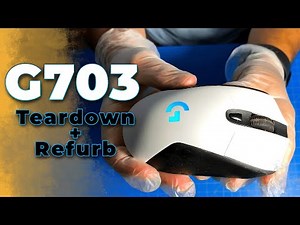 LOGITECH G703 TEARDOWN + REFURB