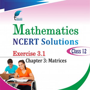 NCERT Solutions for Class 12 Maths Chapter 3 Exercise 3.1