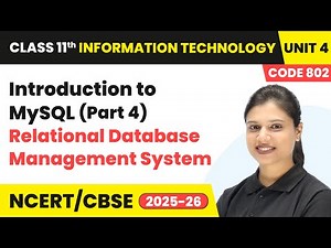 Introduction to MySQL (Part 4) - Relational Database Management System | Class 11 IT Unit 4 | CBSE