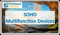 SOHO Multifunction Devices - CompTIA A  220-1001 - 3.10