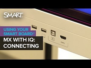 Getting to know your SMART Board MX series with iQ technology: Connecting (2018)