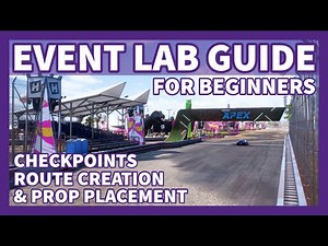 EVENT LAB GUIDE For Beginners: Checkpoints, Route Creation & Prop Placement! | Forza Horizon 5