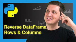Reverse Order of pandas DataFrame in Python | Reorder Rows & Columns