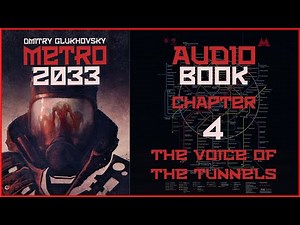 Metro 2033 Audiobook Ch. 4: The Voice of the Tunnels | Post Apocalyptic Novel by Dmitry Glukhovsky