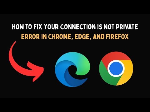 How to Fix Your Connection is Not Private Error in Chrome, Edge, and Firefox