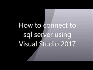 How to connect sql server database in visual studio 2017