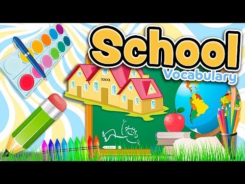 The SCHOOL and CLASSROOM vocabulary in English