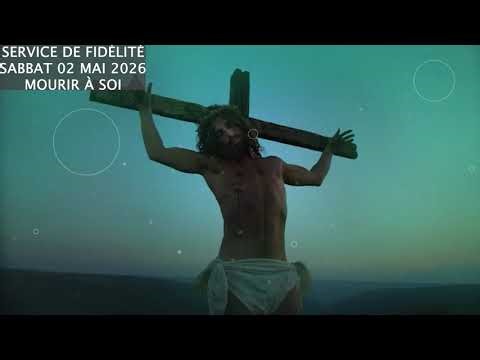 Service de fidélité Sabbat 02 Mai 2026 Mourir à soi